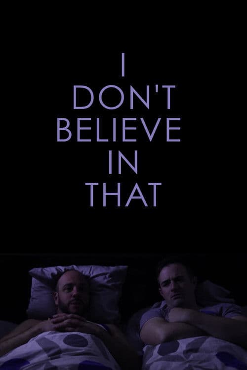 Poster for I Don't Believe in That
