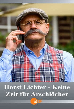 Poster for Horst Lichter - Keine Zeit für Arschlöcher