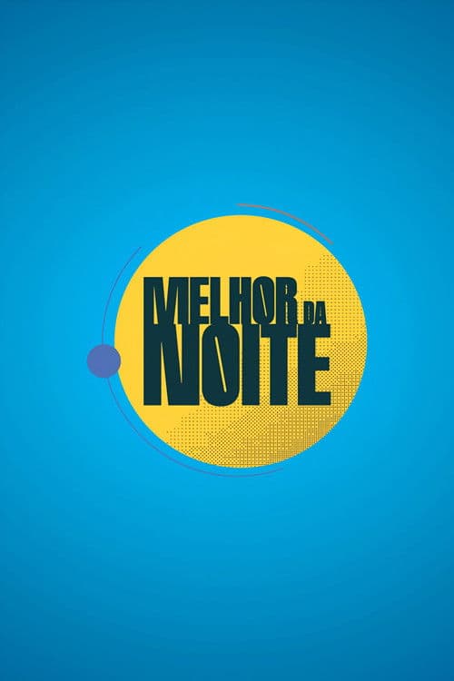 Poster for Melhor da Noite