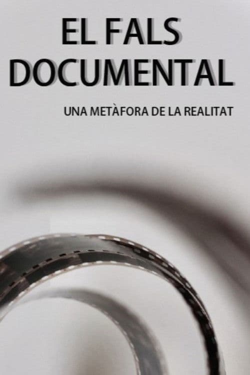 Poster for EL FALS DOCUMENTAL: Una metàfora de la realitat