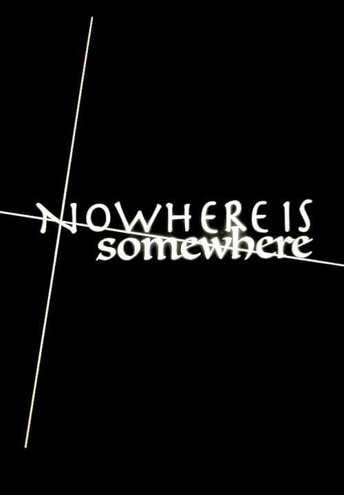 Poster for Nowhere Is Somewhere
