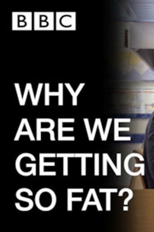 Poster for WHY ARE WE GETTING SO FAT?