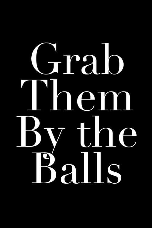 Poster for Grab Them By the Balls