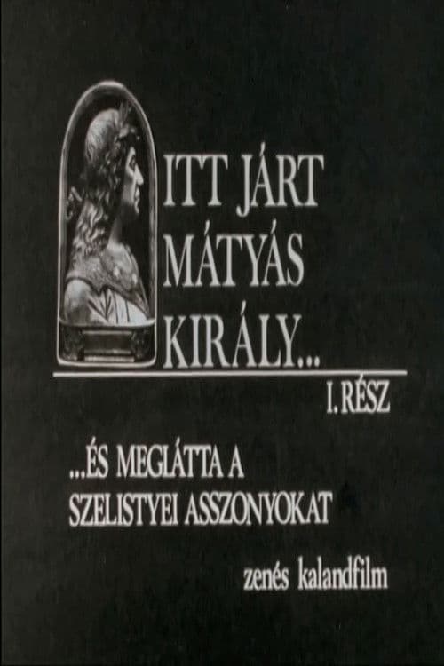 Poster for Itt járt Mátyás király