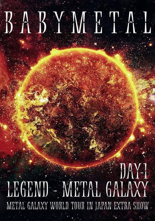Similar title BABYMETAL LEGEND - METAL GALAXY - METAL GALAXY WORLD TOUR IN JAPAN EXTRA SHOW - DAY 1