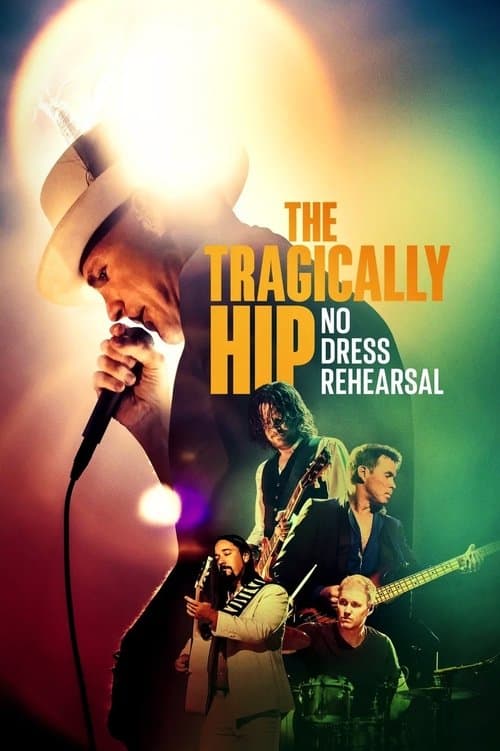 Poster for The Tragically Hip: No Dress Rehearsal
