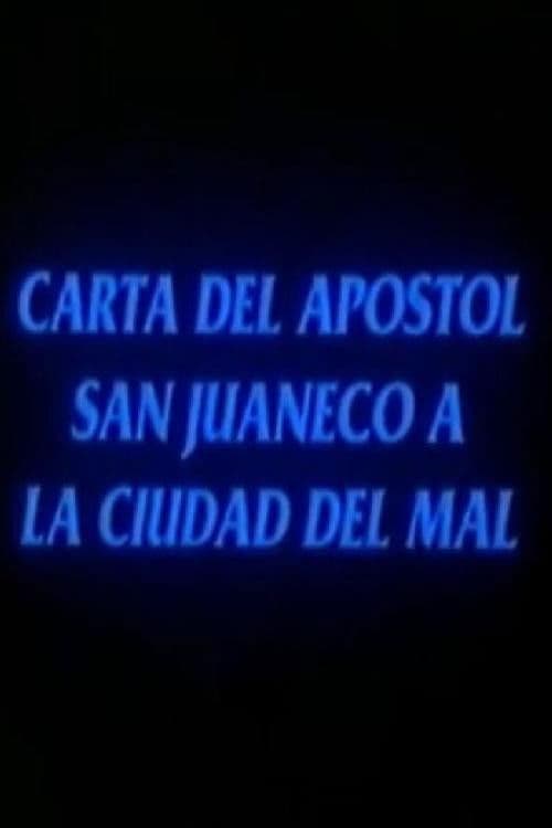 Poster for Carta del apóstol San Juaneco a la ciudad del mal