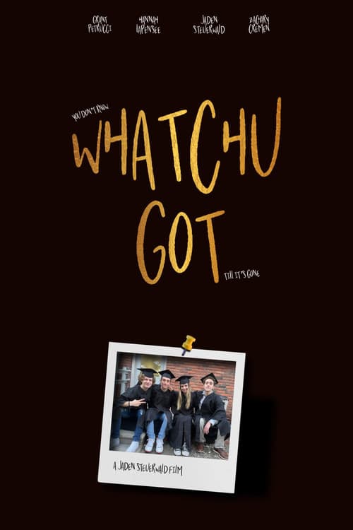 Poster for Whatchu Got
