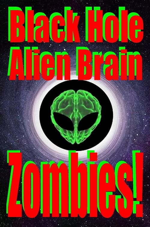 Similar title Black Hole Alien Brain Zombies!