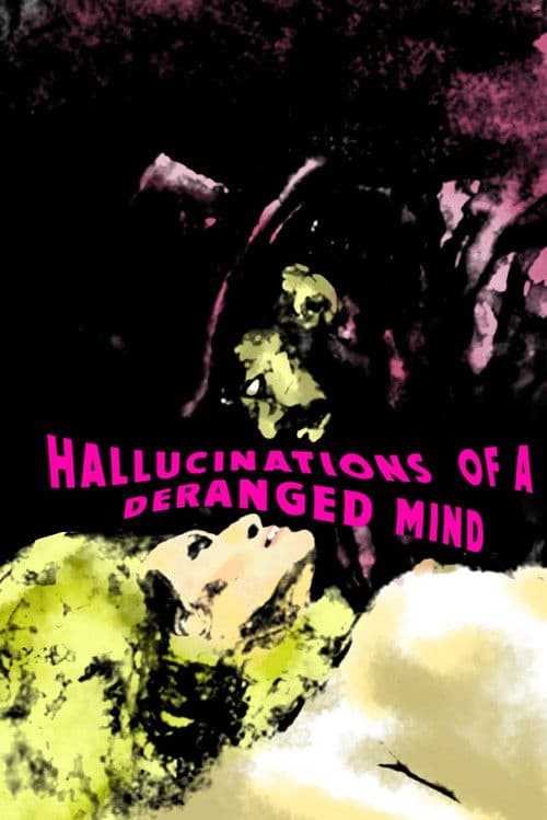 Poster for Hallucinations of a Deranged Mind