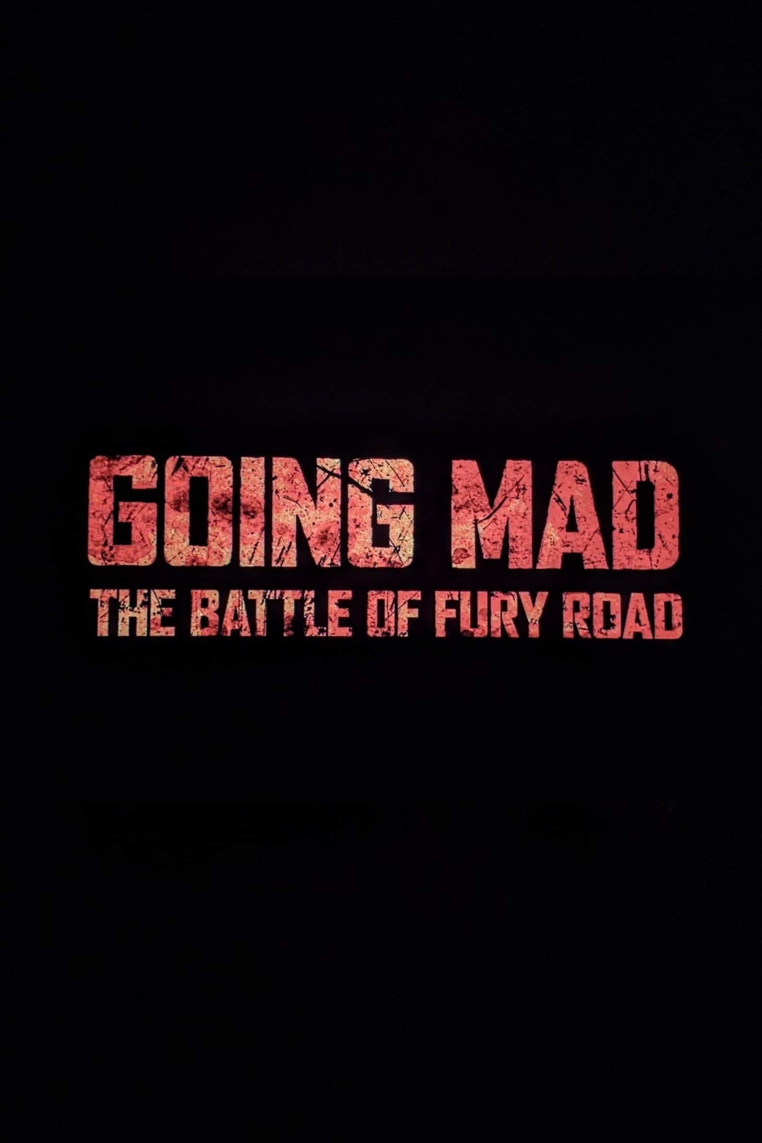 Poster backdrop for Going Mad: The Battle of Fury Road