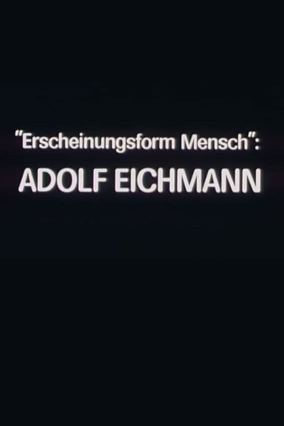 Poster backdrop for "Erscheinungsform Mensch": Adolf Eichmann