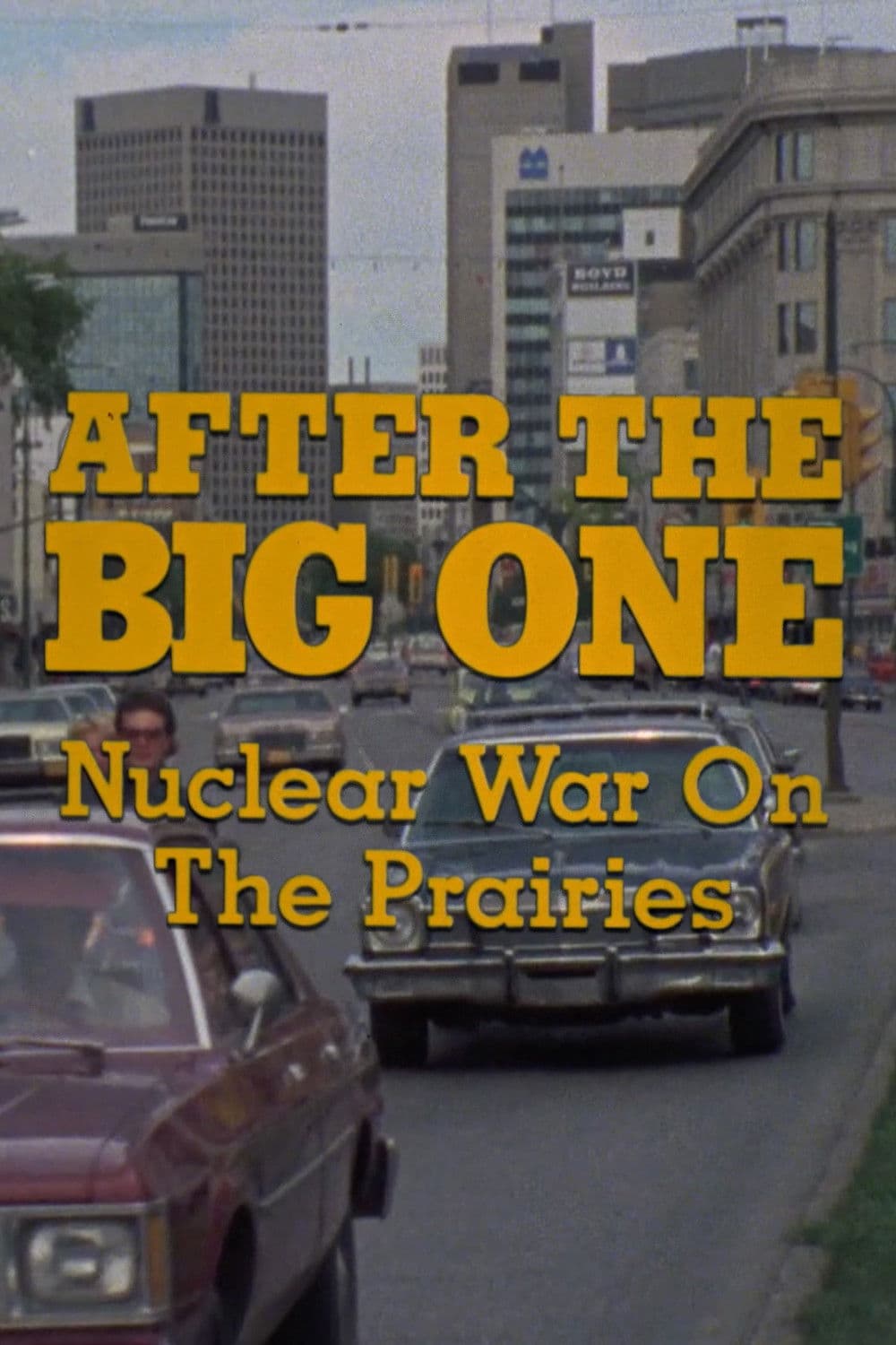 Poster backdrop for After the Big One: Nuclear War on the Prairies