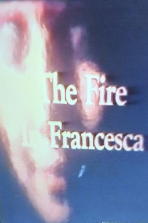 Poster backdrop for The Fire in Francesca