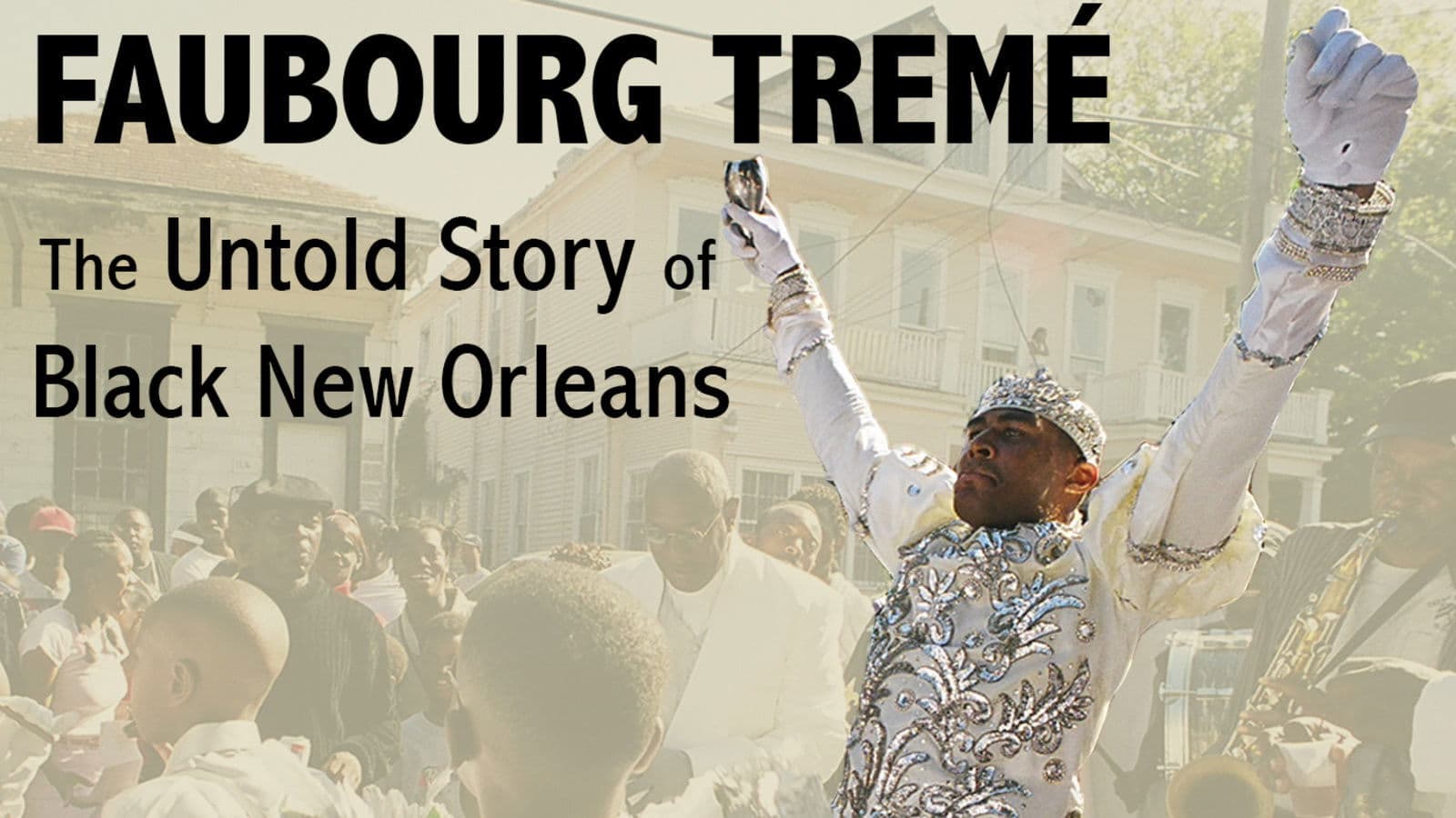 Poster backdrop for Faubourg Tremé: The Untold Story of Black New Orleans