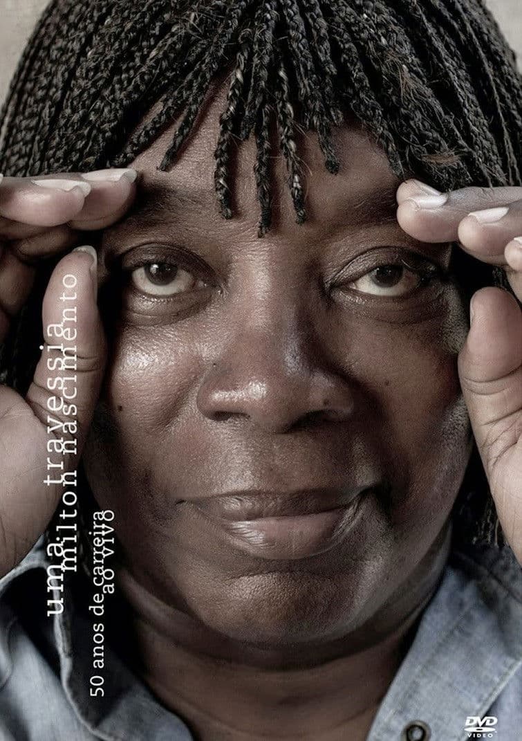 Poster backdrop for Milton Nascimento - Uma Travessia - 50 Anos de Carreira - Ao Vivo