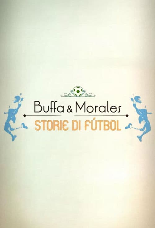 Poster for Buffa e Morales: storie di fútbol