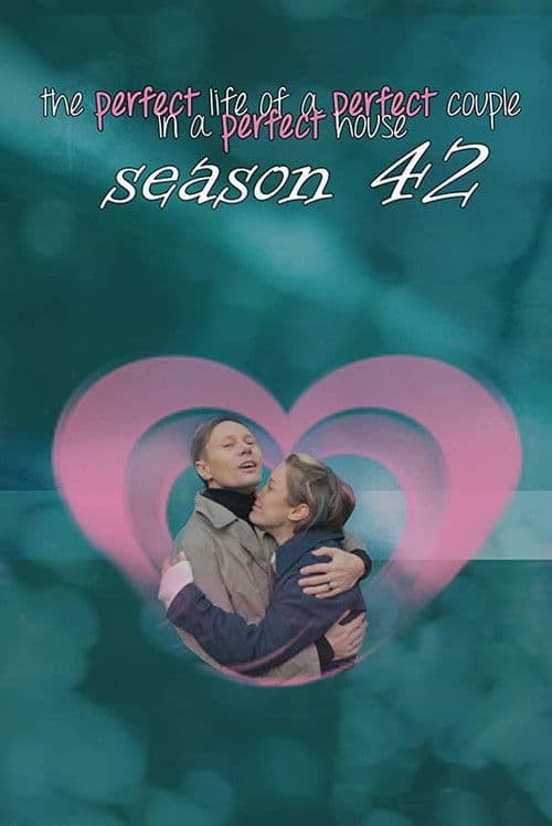 Poster for The Perfect Life of a Perfect Couple in a Perfect House: Season 42