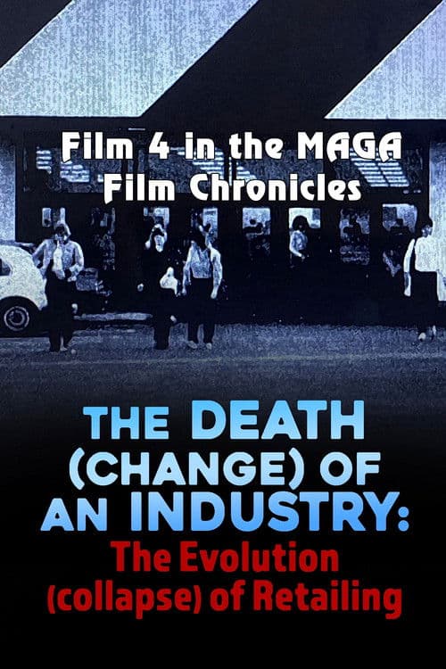 Poster for The Death (Change) of an Industry: The Evolution (Collapse) of Retailing