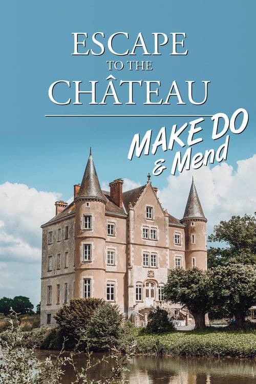 Poster for Escape to the Chateau: Make Do & Mend